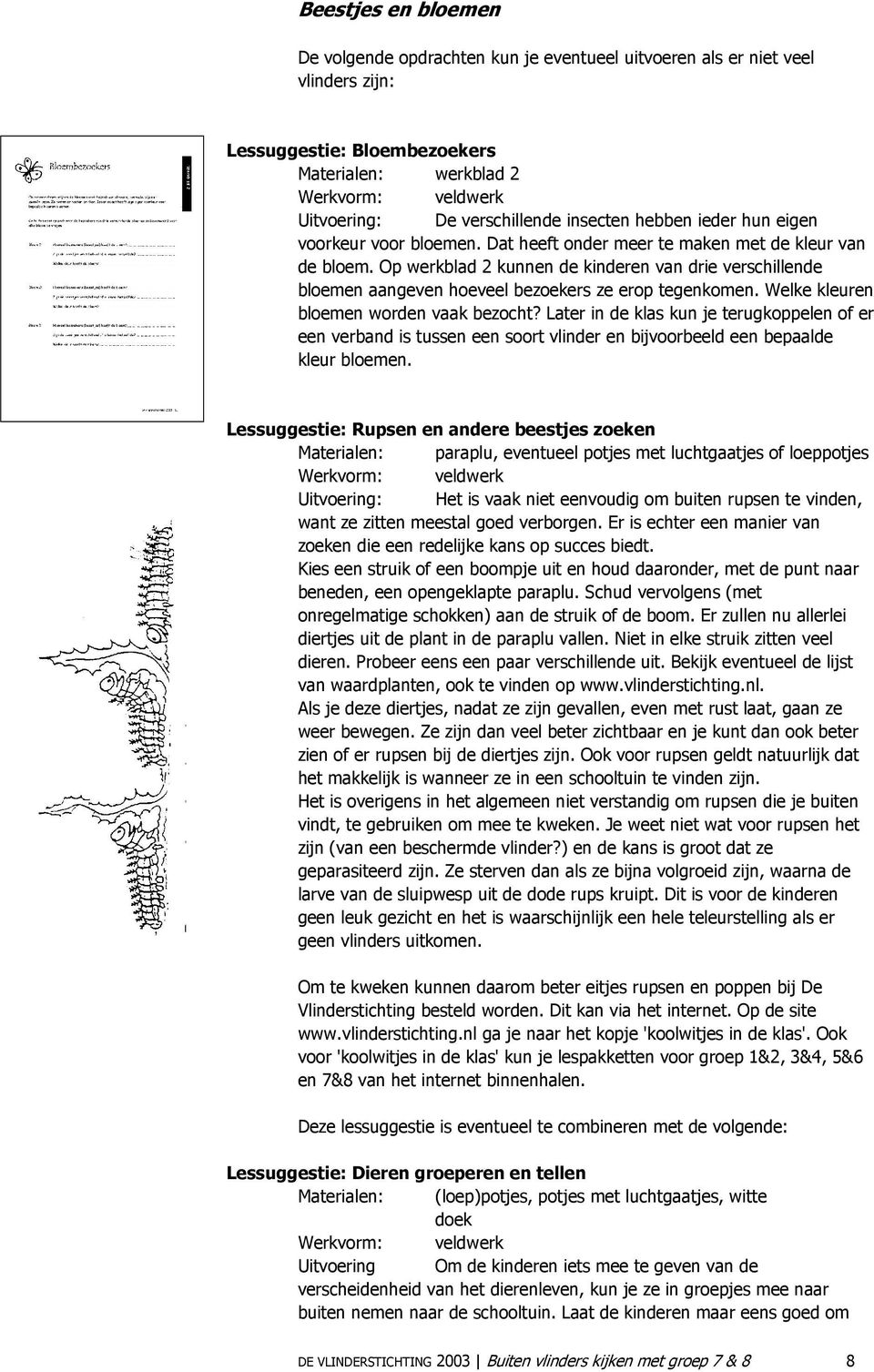 Op werkblad 2 kunnen de kinderen van drie verschillende bloemen aangeven hoeveel bezoekers ze erop tegenkomen. Welke kleuren bloemen worden vaak bezocht?