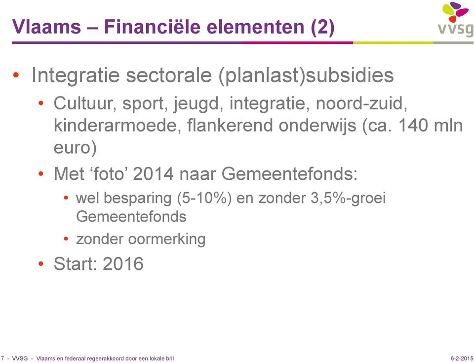 140 mln euro) Met foto 2014 naar Gemeentefonds: wel besparing (5-10%) en zonder