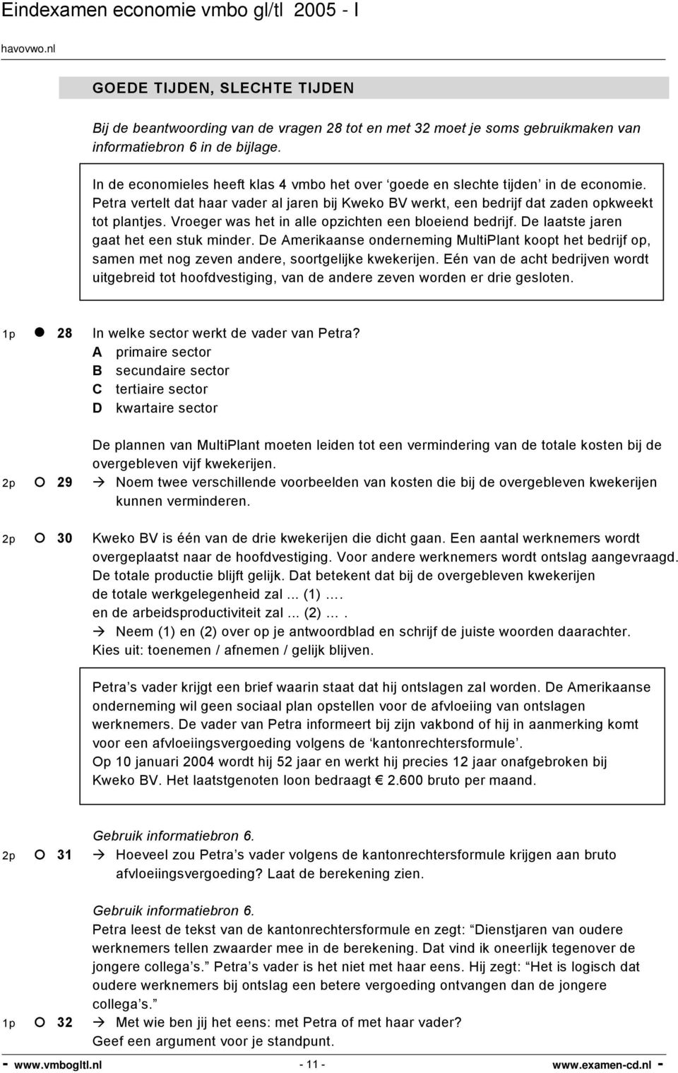 Vroeger was het in alle opzichten een bloeiend bedrijf. De laatste jaren gaat het een stuk minder.