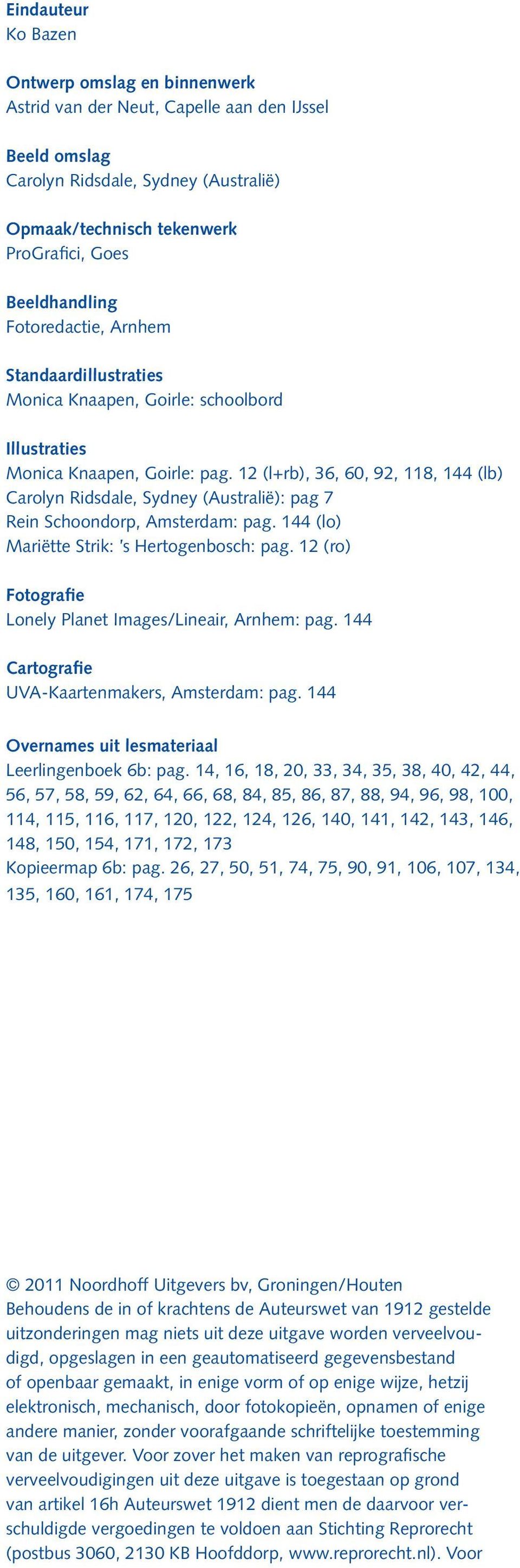 (lo) Mriëtte Strik: s Hertogenosh: pg. (ro) Fotogrfie Lonely Plnet Imges/Lineir, Arnhem: pg. Crtogrfie UVA-Krtenmkers, Amsterdm: pg. Overnmes uit lesmteril Leerlingenoek : pg.