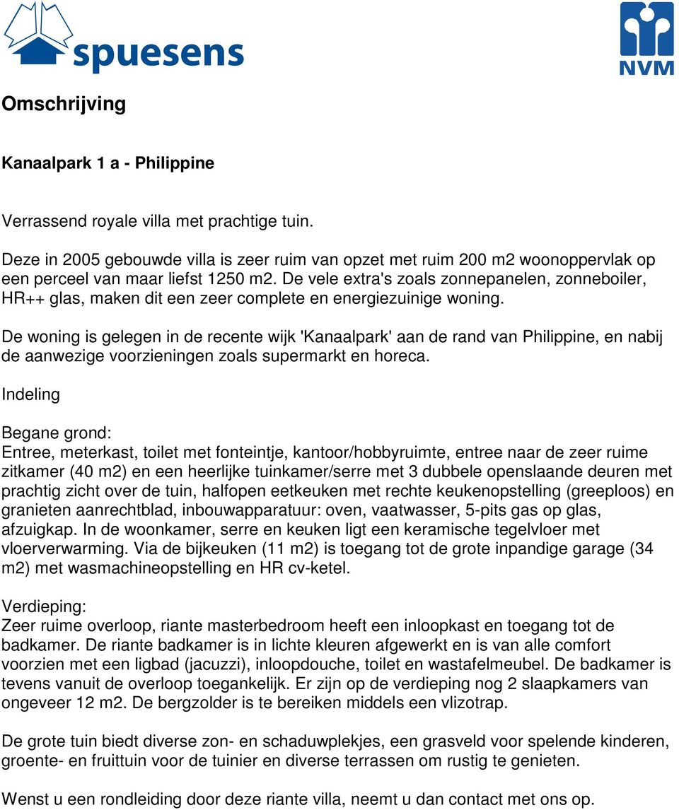 De vele extra's zoals zonnepanelen, zonneboiler, HR++ glas, maken dit een zeer complete en energiezuinige woning.