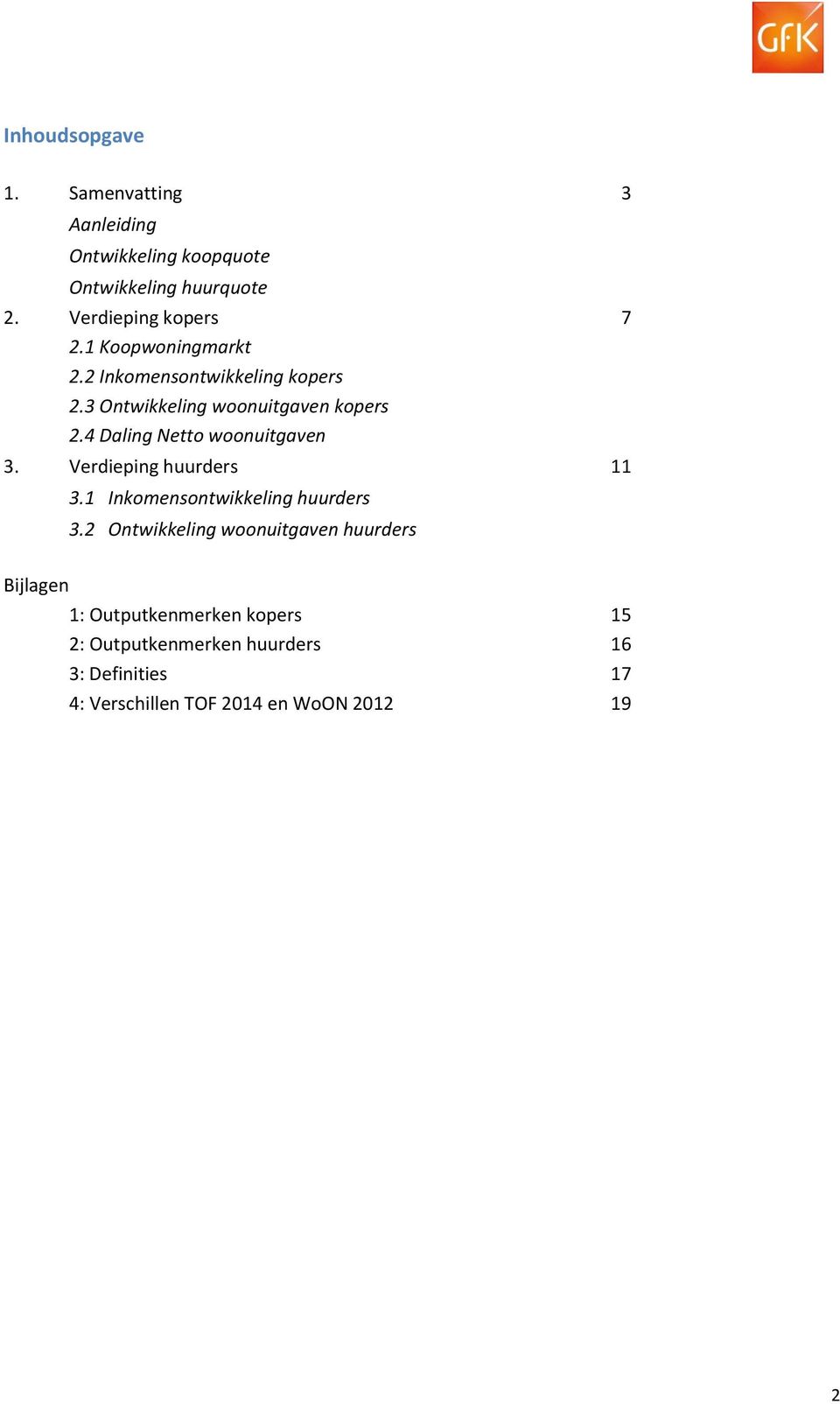 4 Daling Netto woonuitgaven 3. Verdieping huurders 11 3.1 Inkomensontwikkeling huurders 3.