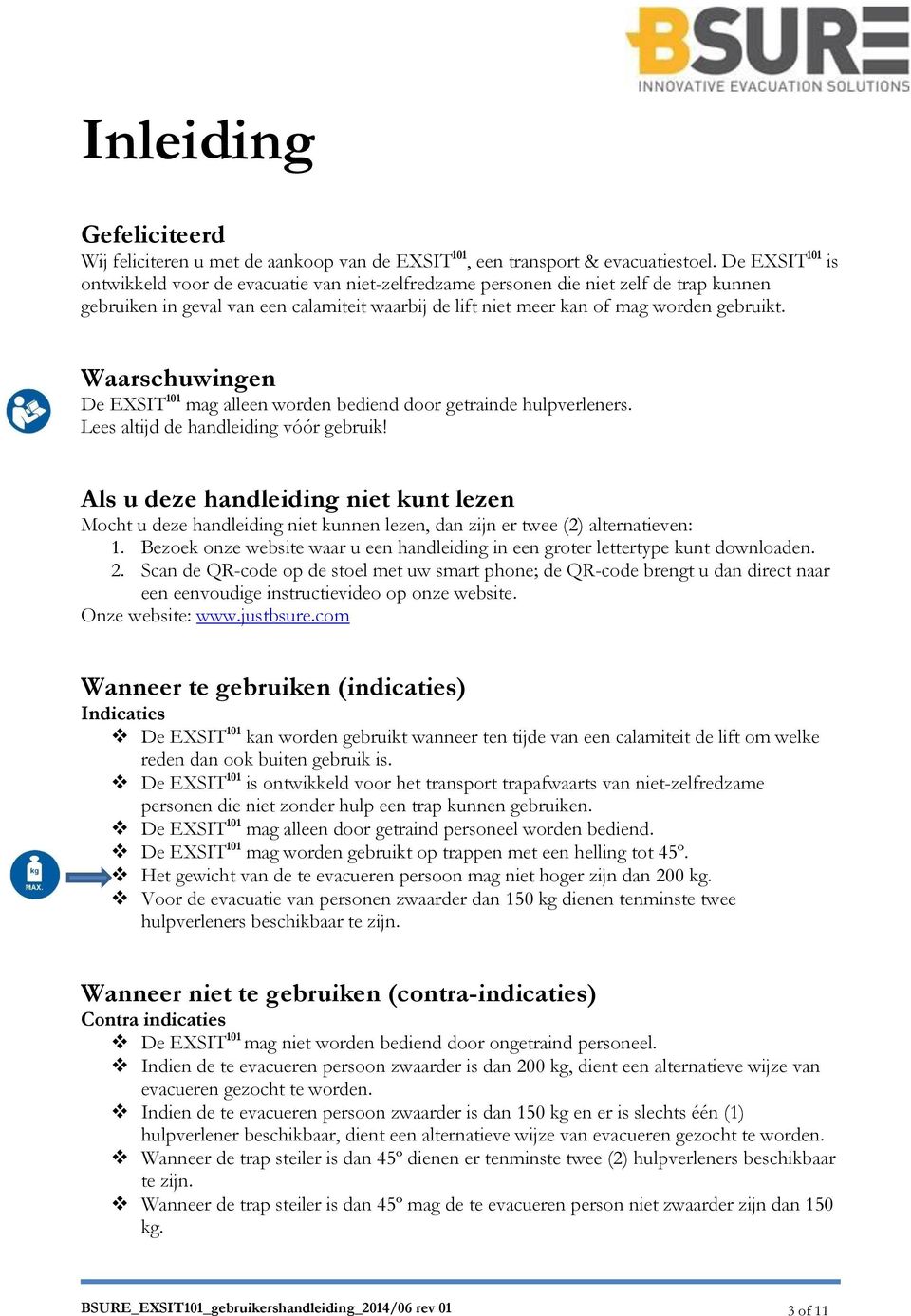 Waarschuwingen De EXSIT 101 mag alleen worden bediend door getrainde hulpverleners. Lees altijd de handleiding vóór gebruik!