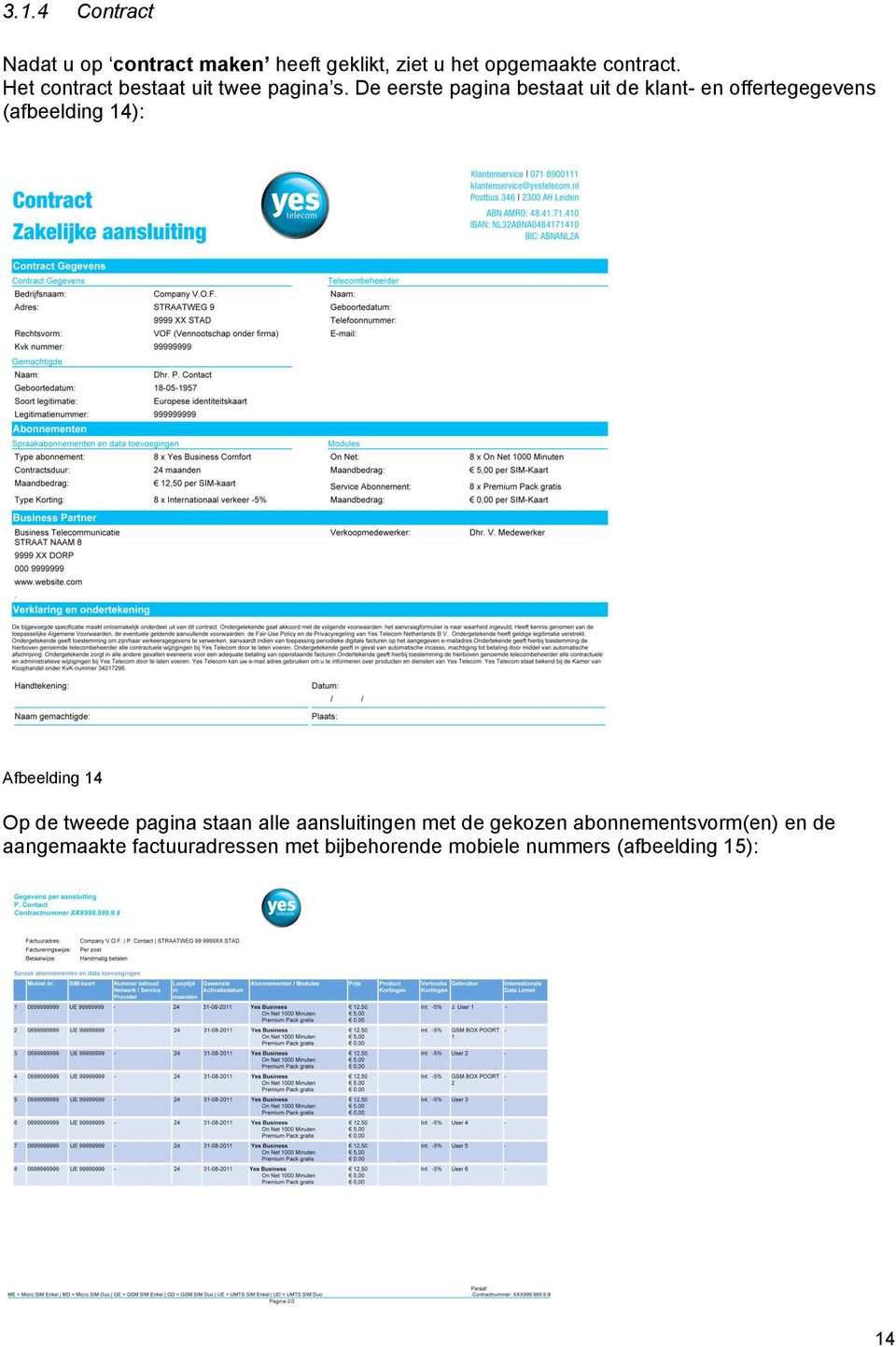 De eerste pagina bestaat uit de klant- en offertegegevens (afbeelding 14): Afbeelding 14 Op de