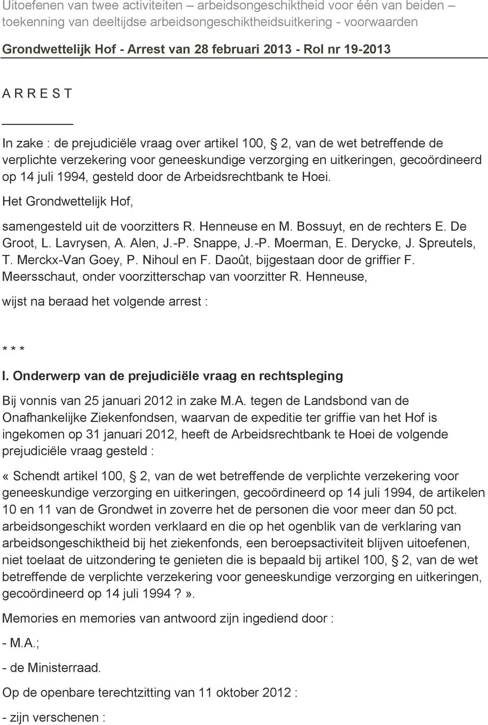 1994, gesteld door de Arbeidsrechtbank te Hoei. Het Grondwettelijk Hof, samengesteld uit de voorzitters R. Henneuse en M. Bossuyt, en de rechters E. De Groot, L. Lavrysen, A. Alen, J.-P. Snappe, J.-P. Moerman, E.