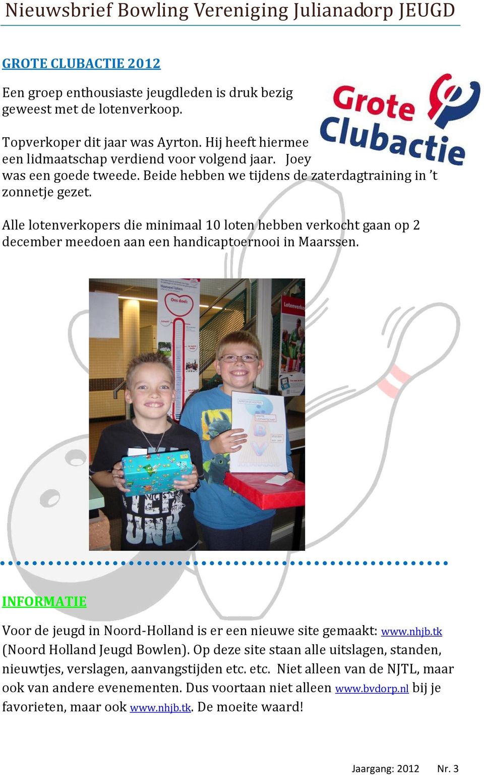 Alle lotenverkopers die minimaal 10 loten hebben verkocht gaan op 2 december meedoen aan een handicaptoernooi in Maarssen.