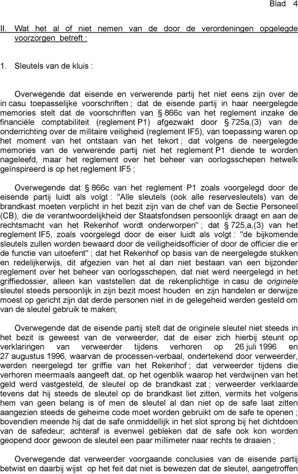 voorschriften van 866c van het reglement inzake de financiële comptabiliteit (reglement P1) afgezwakt door 725a,(3) van de onderrichting over de militaire veiligheid (reglement IF5), van toepassing