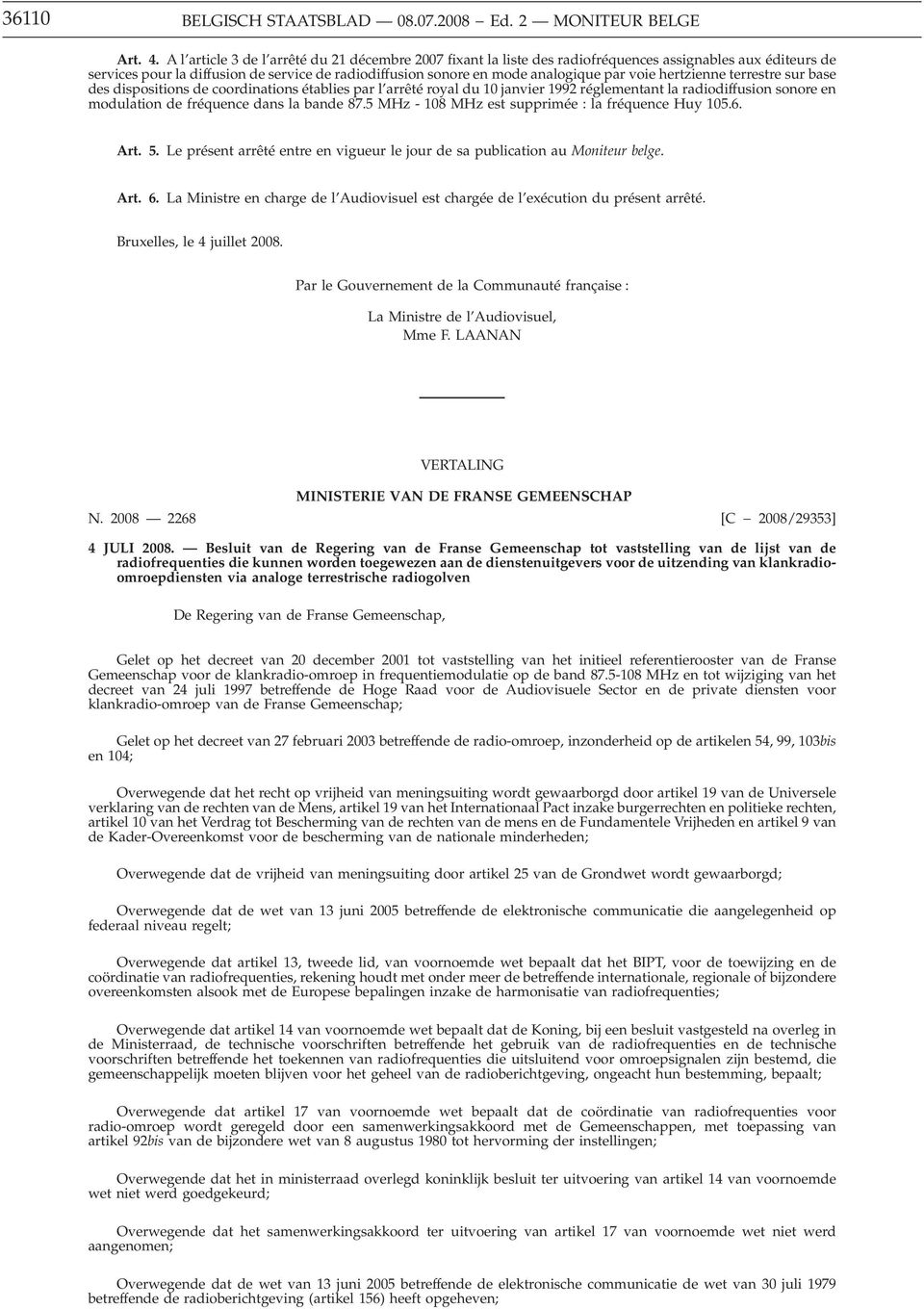 voie hertzienne terrestre sur base des dispositions de coordinations établies par l arrêté royal du 10 janvier 1992 réglementant la radiodiffusion sonore en modulation de fréquence dans la bande 87.