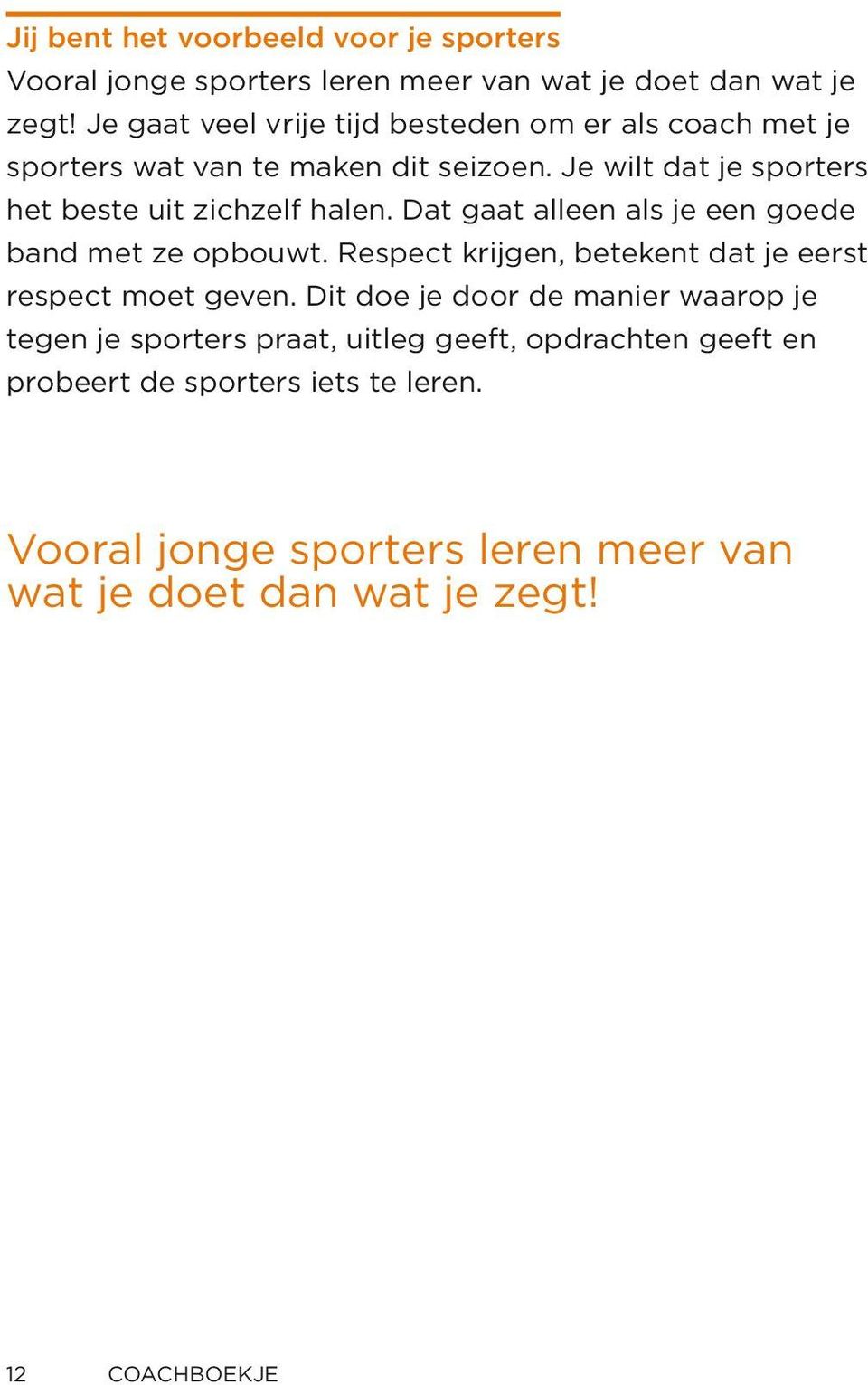 Je wilt dat je sporters het beste uit zichzelf halen. Dat gaat alleen als je een goede band met ze opbouwt.