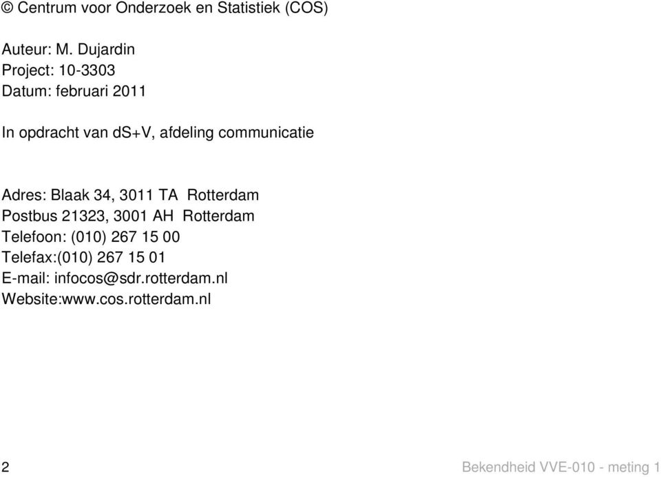 communicatie Adres: Blaak 34, 3011 TA Rotterdam Postbus 21323, 3001 AH Rotterdam