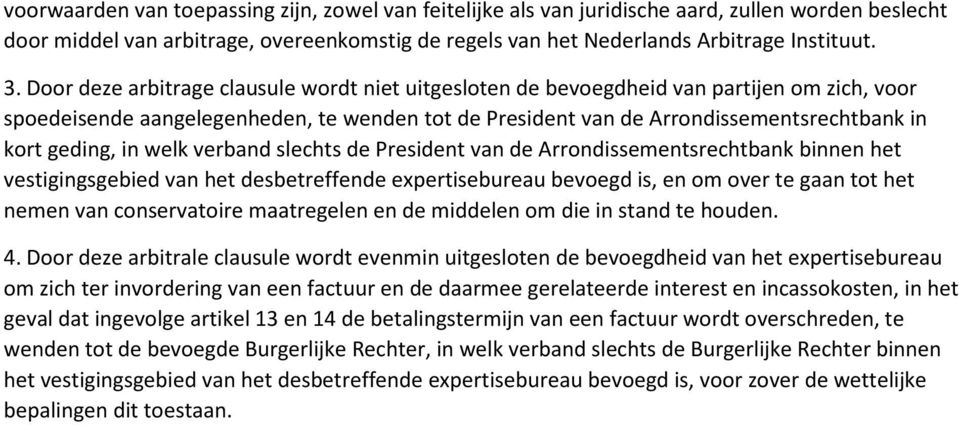 in welk verband slechts de President van de Arrondissementsrechtbank binnen het vestigingsgebied van het desbetreffende expertisebureau bevoegd is, en om over te gaan tot het nemen van conservatoire