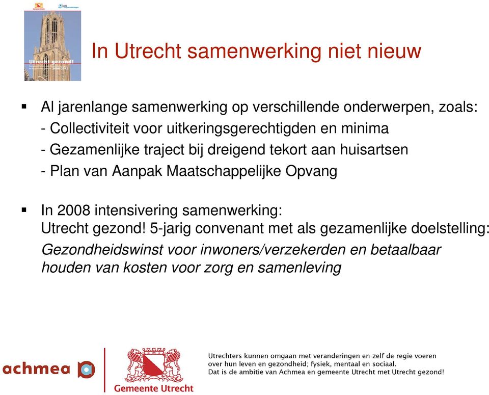 Plan van Aanpak Maatschappelijke Opvang In 2008 intensivering samenwerking: Utrecht gezond!