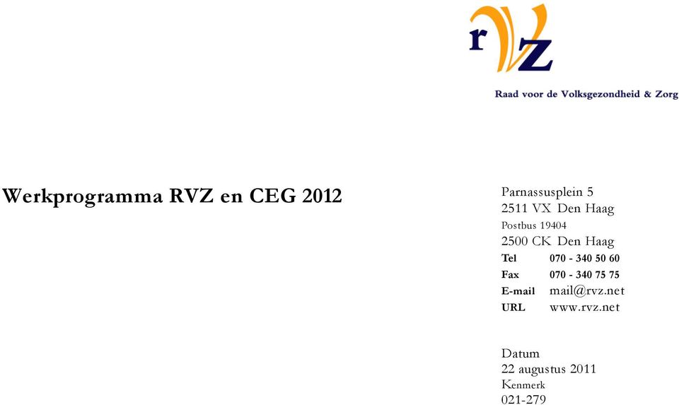 070-340 50 60 Fax 070-340 75 75 E-mail mail@rvz.