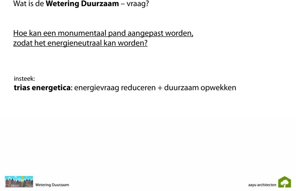 zodat het energieneutraal kan worden?