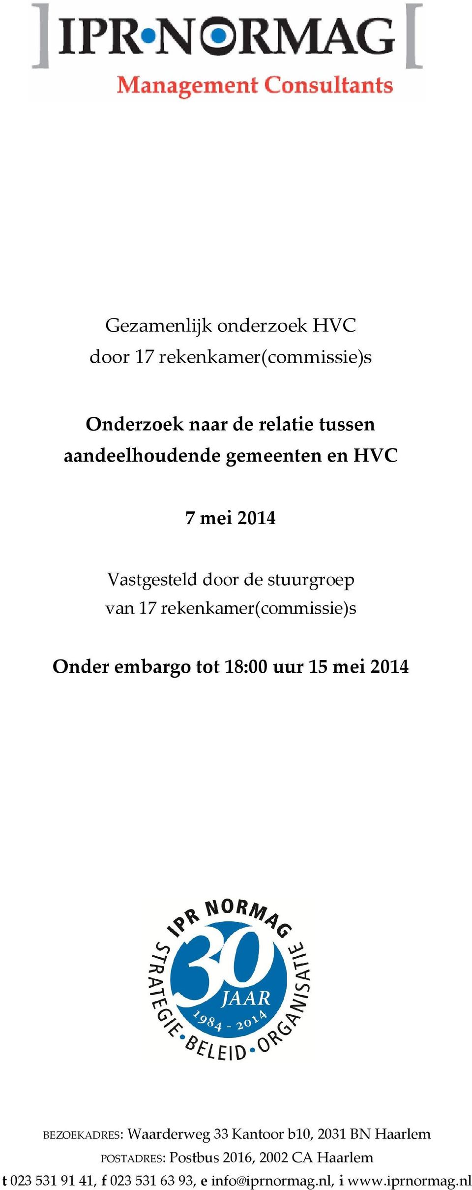 rekenkamer(commissie)s BEZOEKADRES: Waarderweg 33 Kantoor b10, 2031 BN Haarlem POSTADRES: