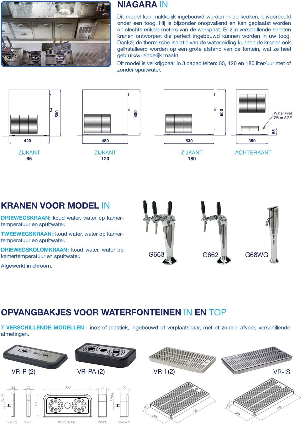 Dankzij de thermische isolatie van de waterleiding kunnen de kranen ook geïnstalleerd worden op een grote afstand van de fontein, wat ze heel gebruiksvriendelijk maakt.