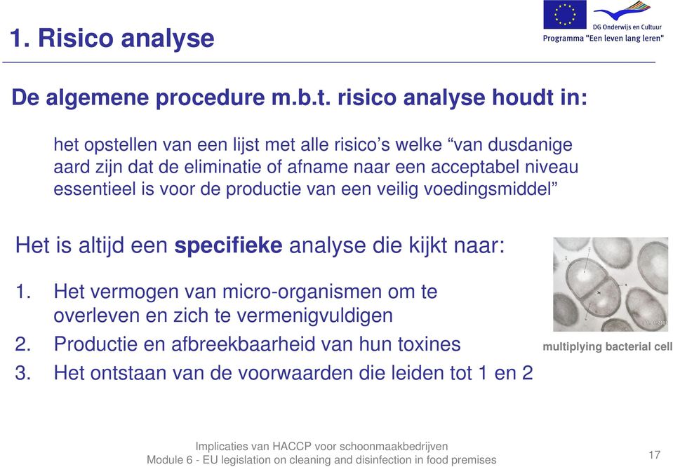 een acceptabel niveau essentieel is voor de productie van een veilig voedingsmiddel Het is altijd een specifieke analyse die kijkt