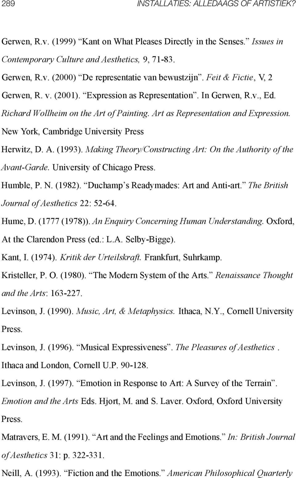 New York, Cambridge University Press Herwitz, D. A. (1993). Making Theory/Constructing Art: On the Authority of the Avant-Garde. University of Chicago Press. Humble, P. N. (1982).