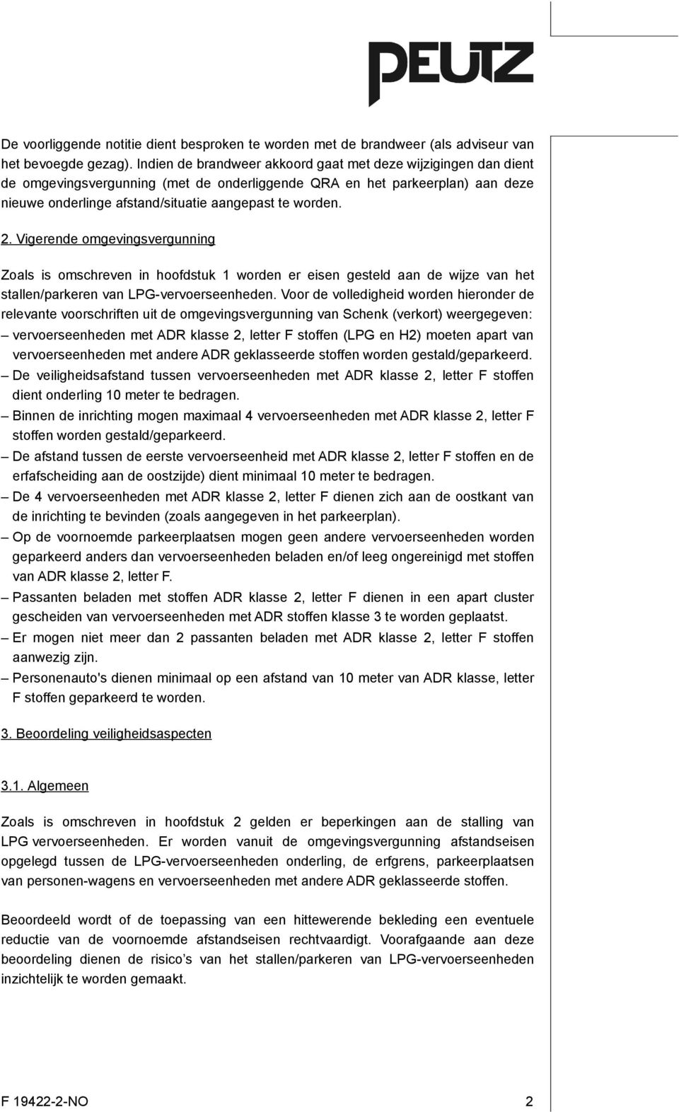 Vigerende omgevingsvergunning Zoals is omschreven in hoofdstuk 1 worden er eisen gesteld aan de wijze van het stallen/parkeren van LPG-vervoerseenheden.