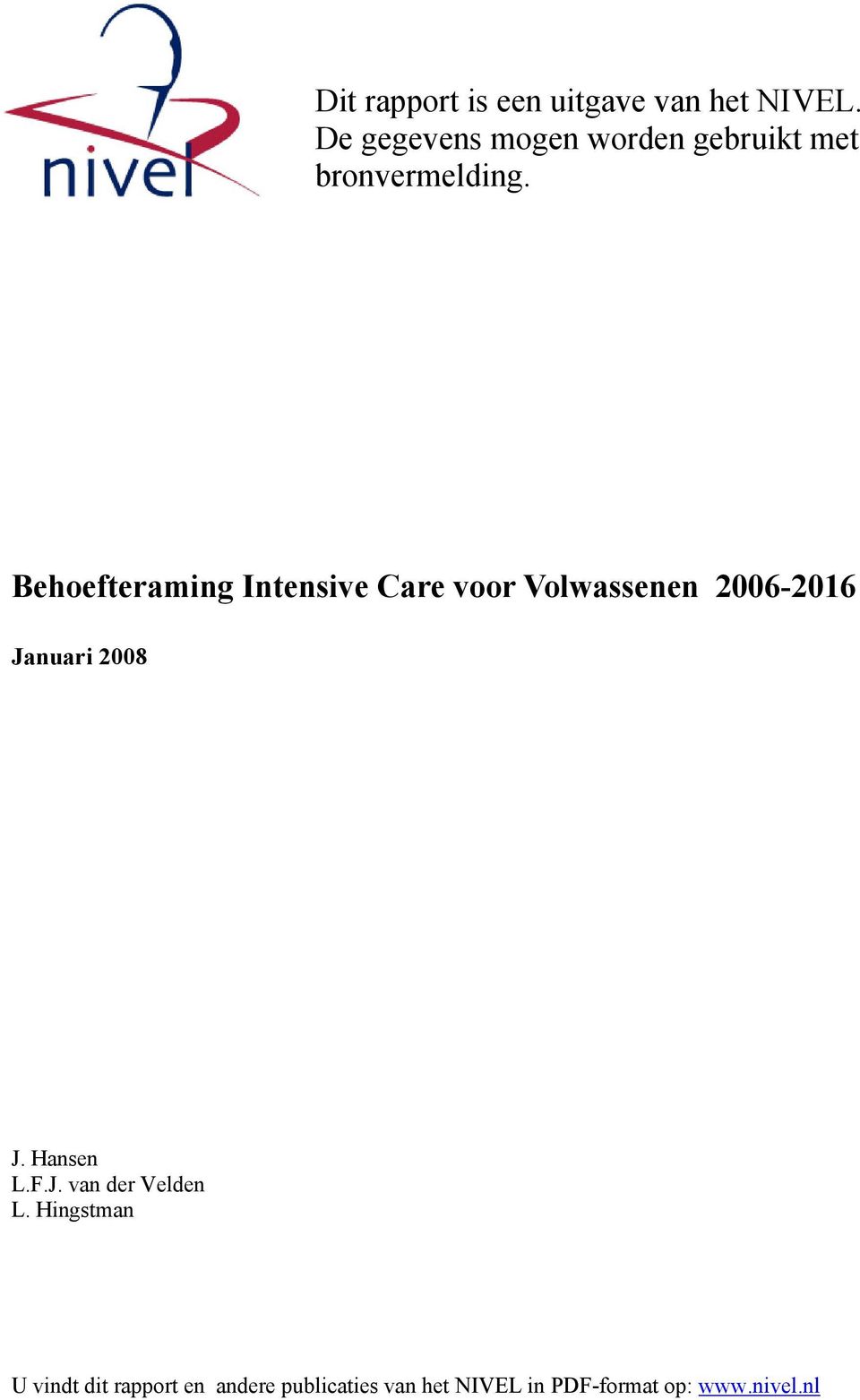 Behoefteraming Intensive Care voor Volwassenen 2006-2016 Januari 2008 J.
