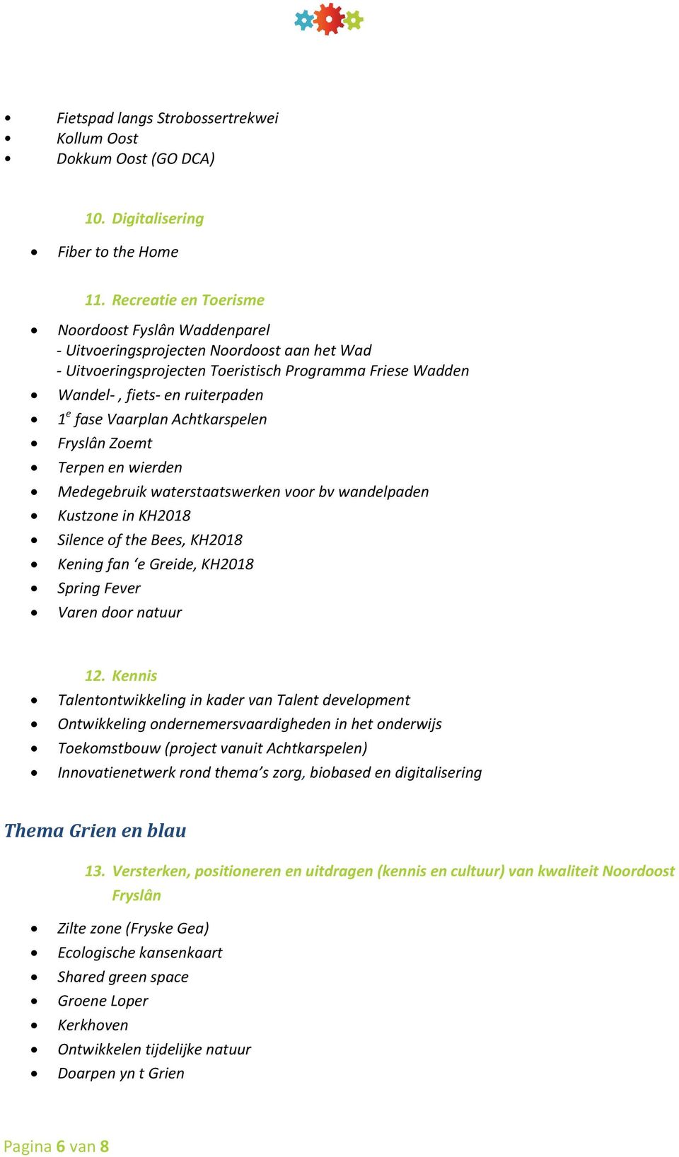 Vaarplan Achtkarspelen Fryslân Zoemt Terpen en wierden Medegebruik waterstaatswerken voor bv wandelpaden Kustzone in KH2018 Silence of the Bees, KH2018 Kening fan e Greide, KH2018 Spring Fever Varen