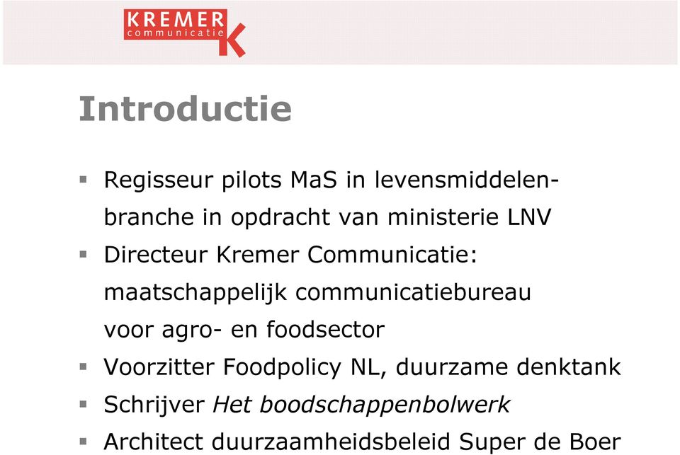communicatiebureau voor agro- en foodsector Voorzitter Foodpolicy NL,