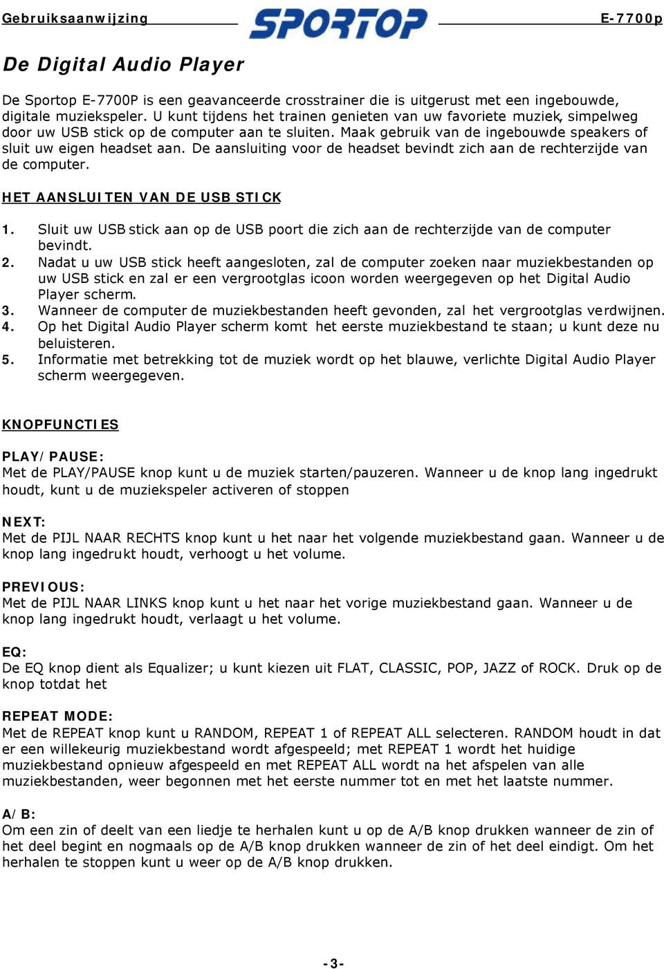 De aansluiting voor de headset bevindt zich aan de rechterzijde van de computer. HET AANSLUITEN VAN DE USB STICK 1.