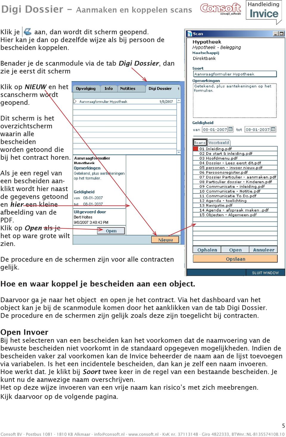 Dit scherm is het overzichtscherm waarin alle bescheiden worden getoond die bij het contract horen.