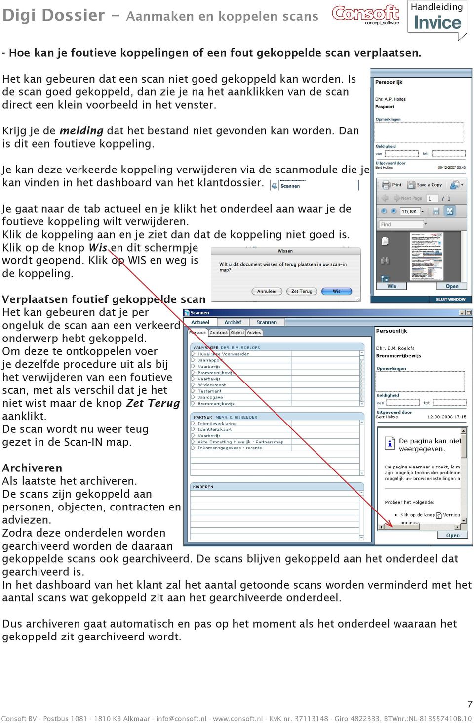 Dan is dit een foutieve koppeling. Je kan deze verkeerde koppeling verwijderen via de scanmodule die je kan vinden in het dashboard van het klantdossier.