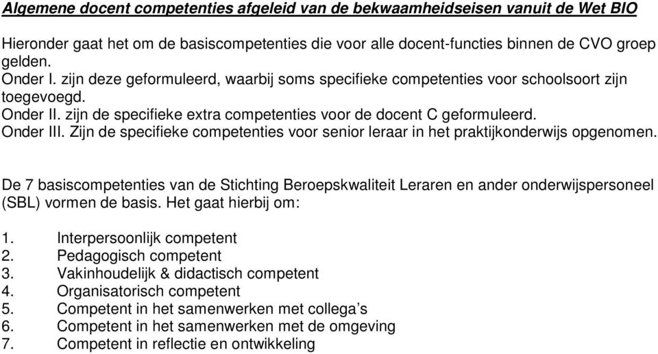 Zijn de specifieke competenties voor senior leraar in het praktijkonderwijs opgenomen.