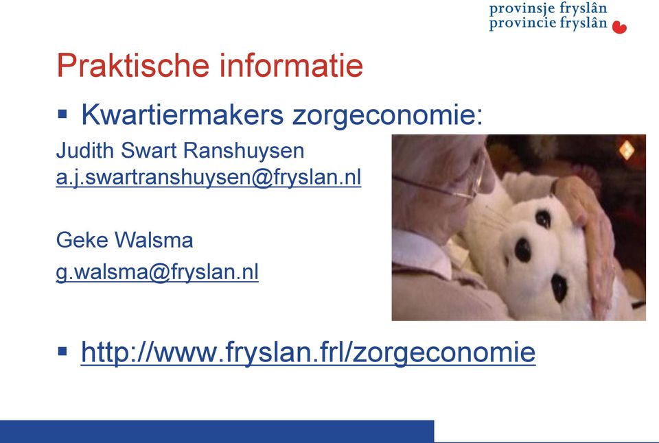 swartranshuysen@fryslan.nl Geke Walsma g.