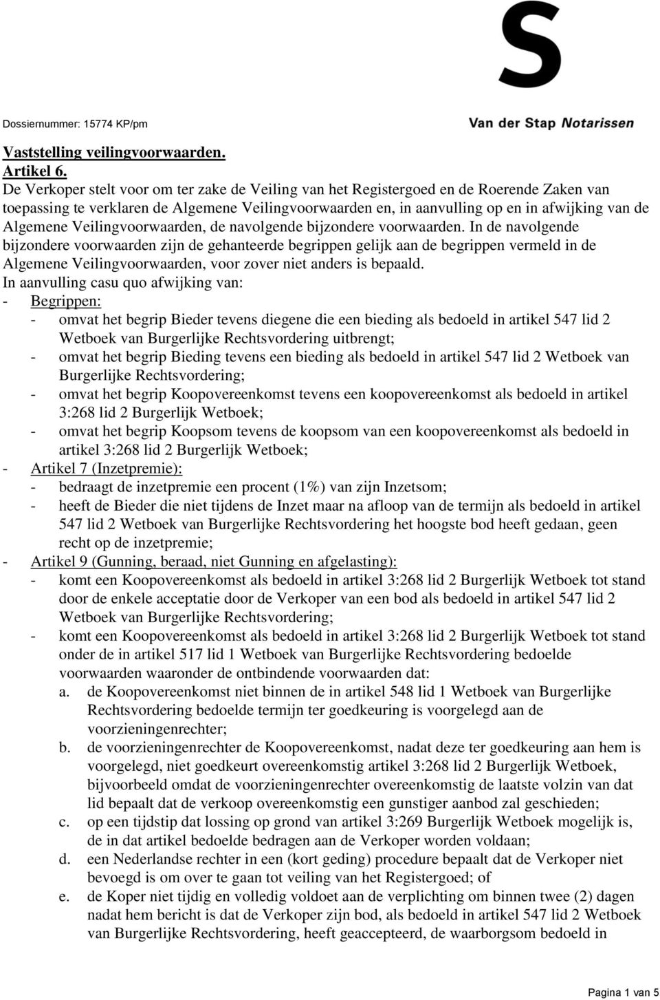 Veilingvoorwaarden, de navolgende bijzondere voorwaarden.