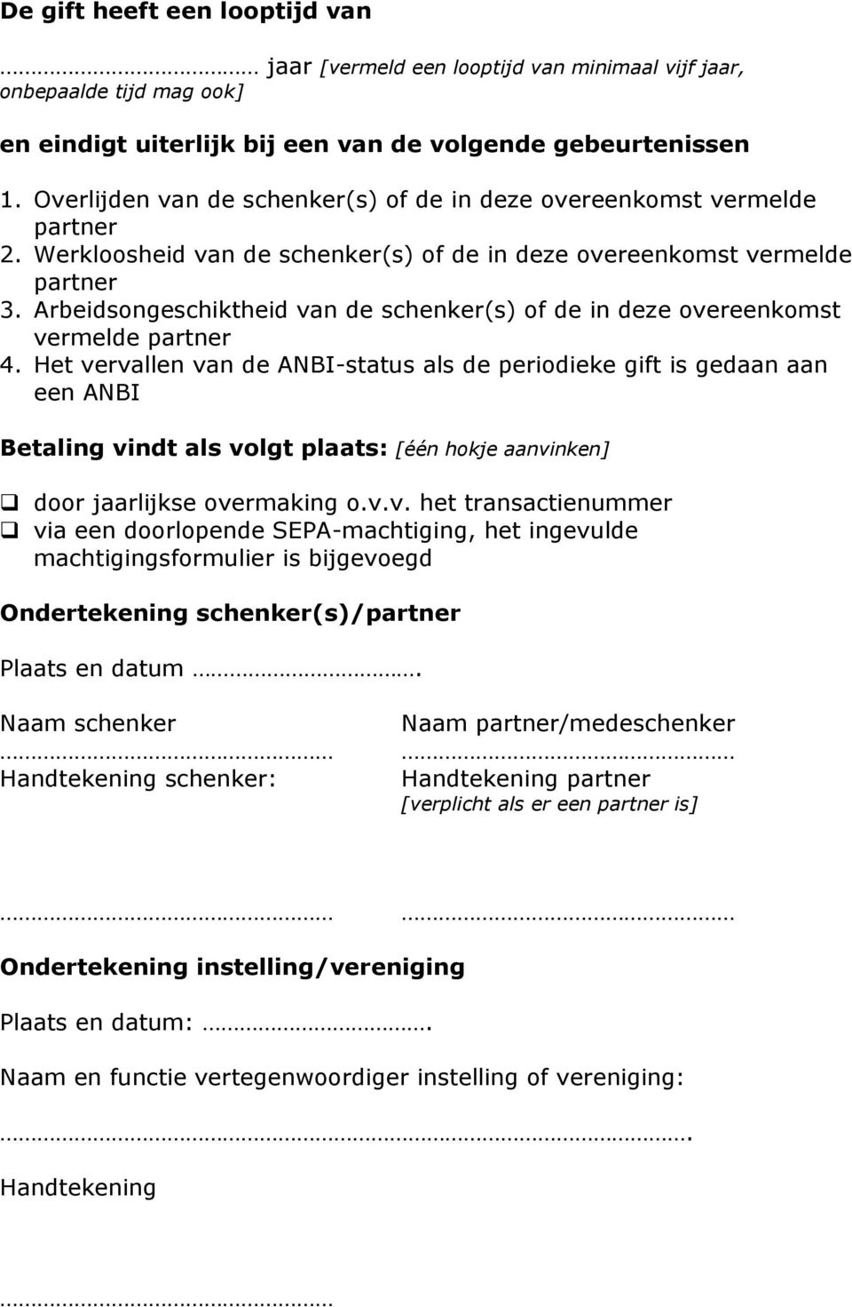 Arbeidsongeschiktheid van de schenker(s) of de in deze overeenkomst vermelde 4.