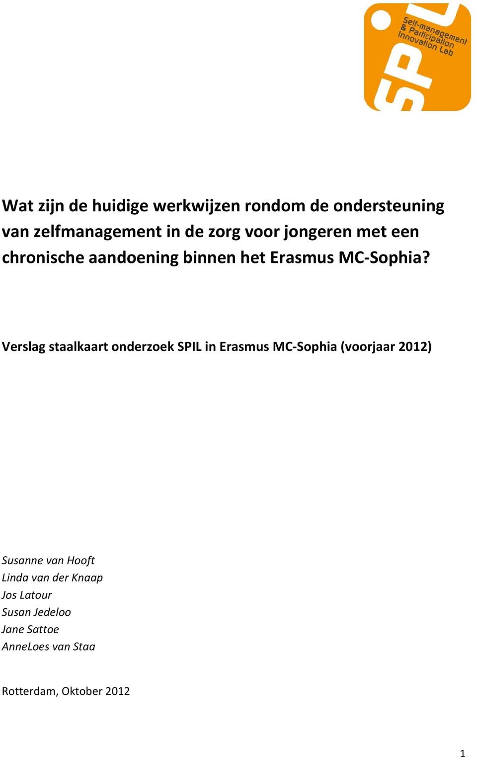 Verslag staalkaart onderzoek SPIL in Erasmus MC Sophia (voorjaar 2012) Susanne van