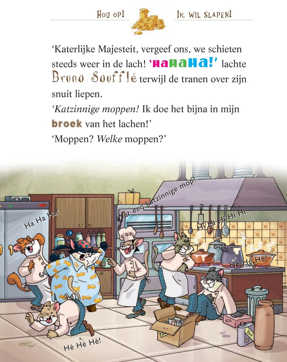 lachte Bruno Soufflé terwijl de tranen over zijn snuit liepen. Katzinnige moppen!