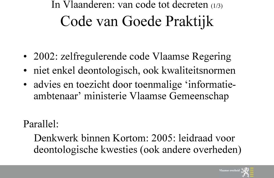 advies en toezicht door toenmalige informatieambtenaar ministerie Vlaamse Gemeenschap
