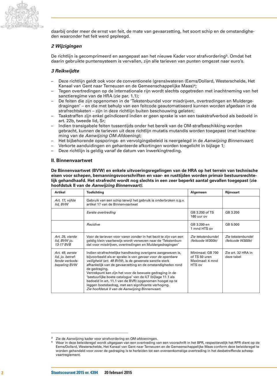 Omdat het daarin gebruikte puntensysteem is vervallen, zijn alle tarieven van punten omgezet naar euro s.