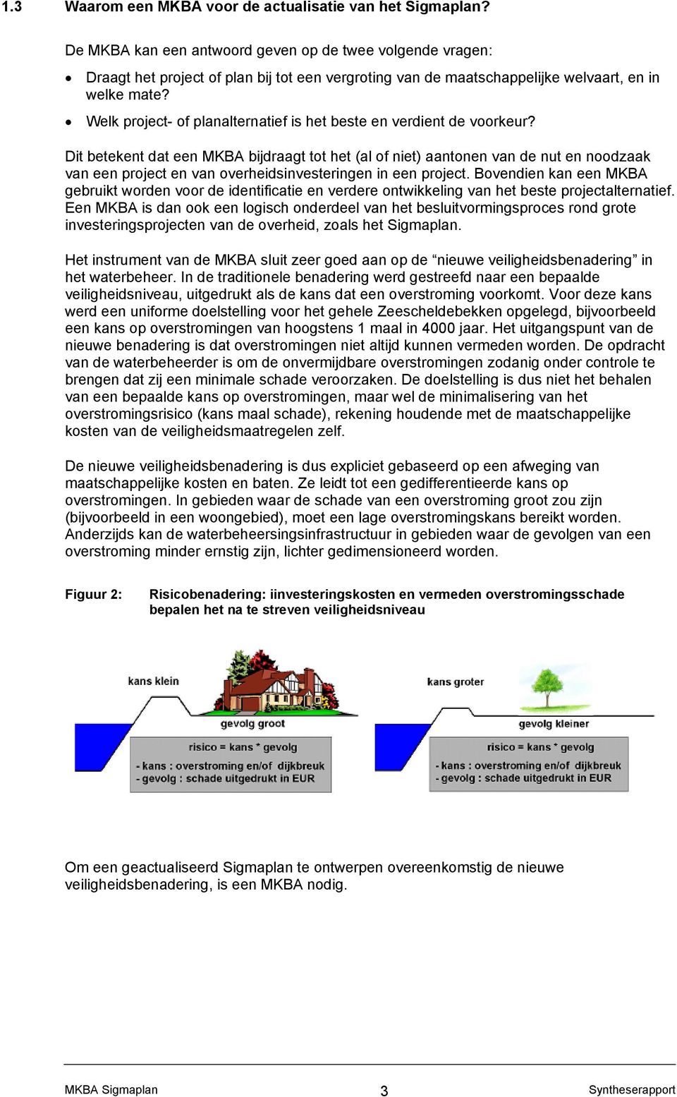 Welk project- of planalternatief is het beste en verdient de voorkeur?