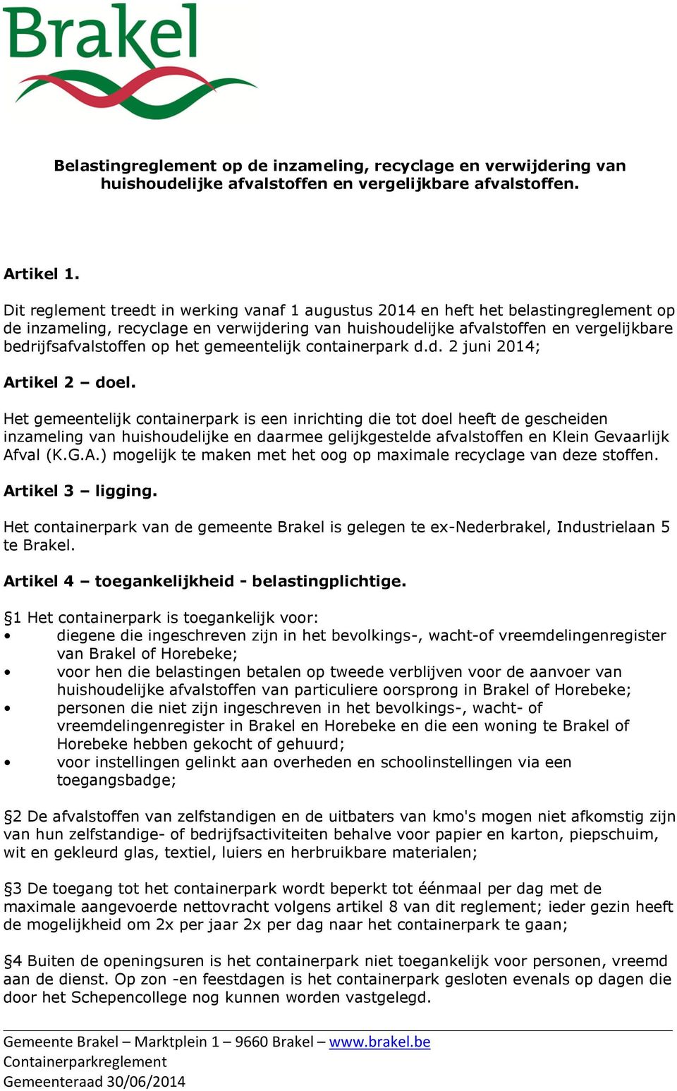 op het gemeentelijk containerpark d.d. 2 juni 2014; Artikel 2 doel.