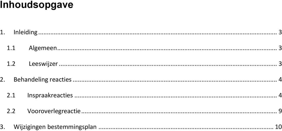 Behandeling reacties... 4 2.1 Inspraakreacties.