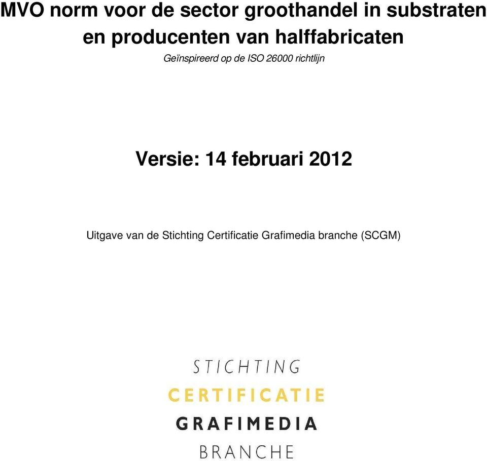 ISO 26000 richtlijn Versie: 14 februari 2012 Uitgave