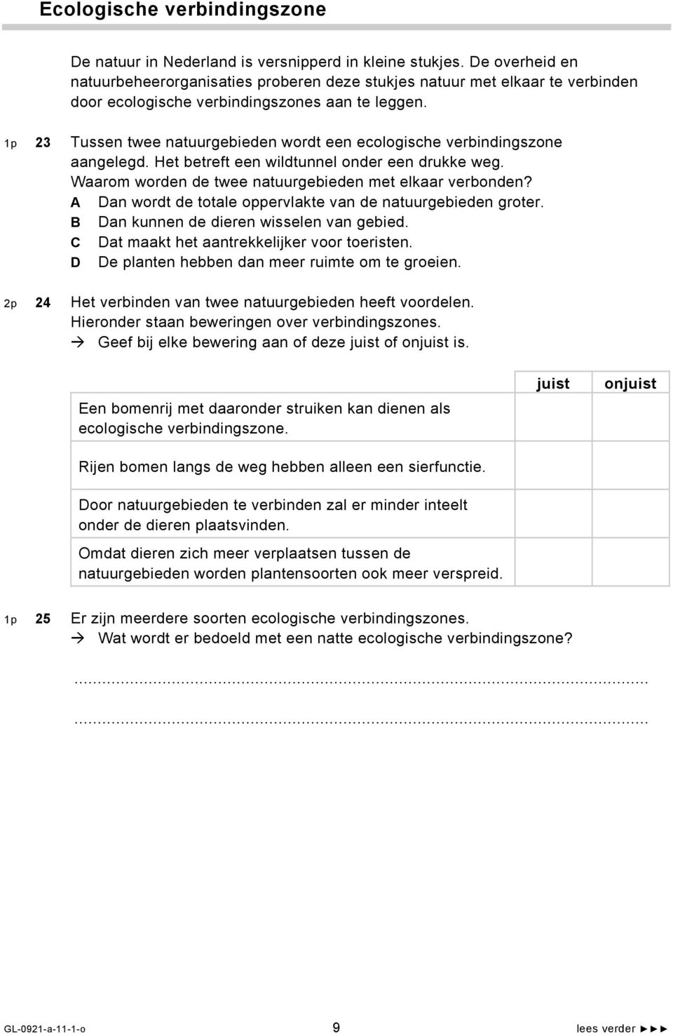 1p 23 Tussen twee natuurgebieden wordt een ecologische verbindingszone aangelegd. Het betreft een wildtunnel onder een drukke weg. Waarom worden de twee natuurgebieden met elkaar verbonden?