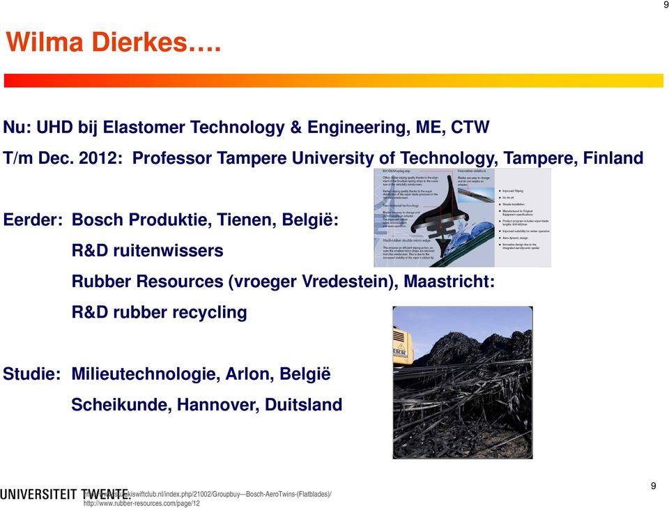 ruitenwissers Rubber Resources (vroeger Vredestein), Maastricht: R&D rubber recycling Studie: Milieutechnologie, Arlon,