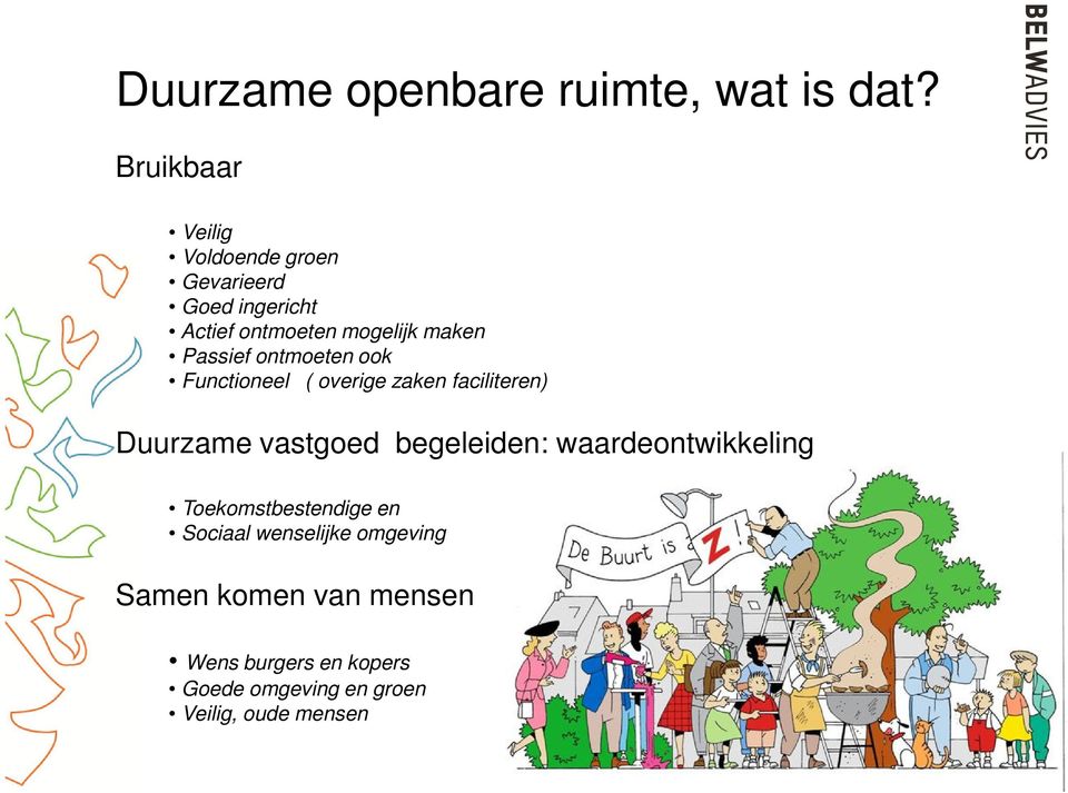 Passief ontmoeten ook Functioneel ( overige zaken faciliteren) Duurzame vastgoed begeleiden: