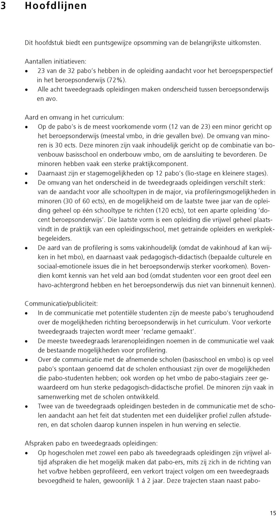 Alle acht tweedegraads opleidingen maken onderscheid tussen beroepsonderwijs en avo.