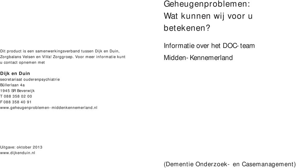 Voor meer informatie kunt u contact opnemen met Informatie over het DOC-team Midden-Kennemerland Dijk en Duin