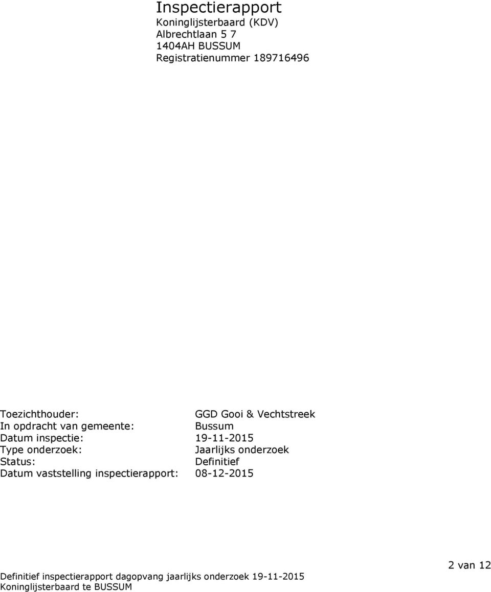 van gemeente: Bussum Datum inspectie: 19-11-2015 Type onderzoek : Jaarlijks