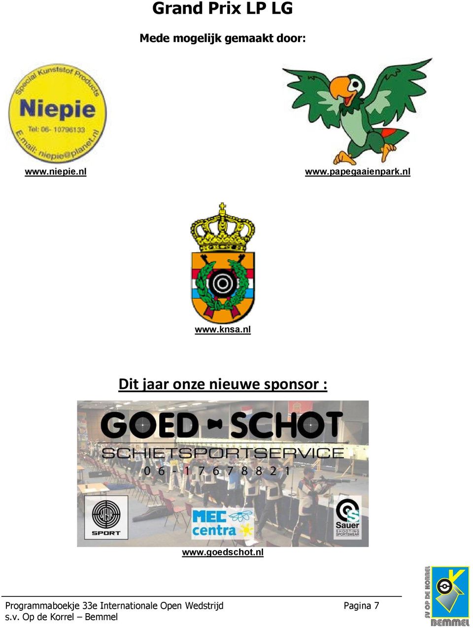 nl Dit jaar onze nieuwe sponsor : www.goedschot.