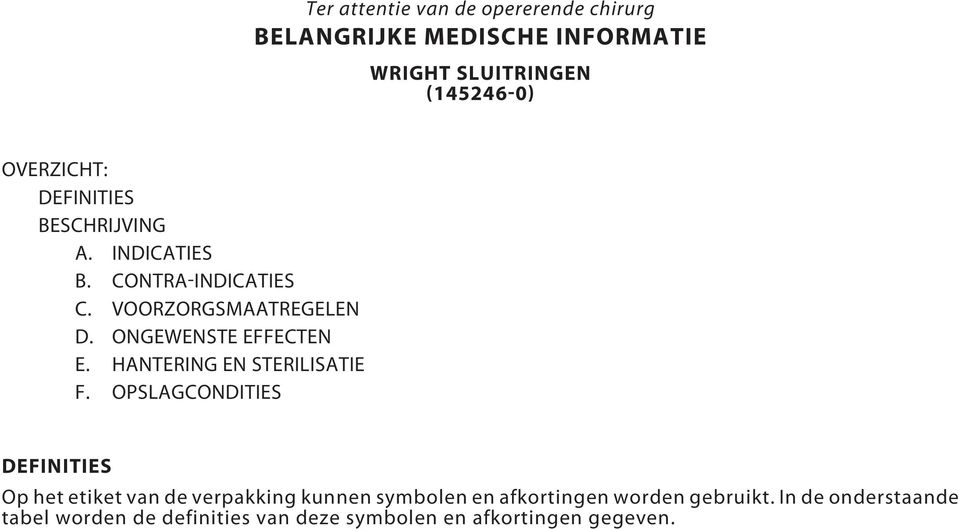 ONGEWENSTE EFFECTEN E. HANTERING EN STERILISATIE F.