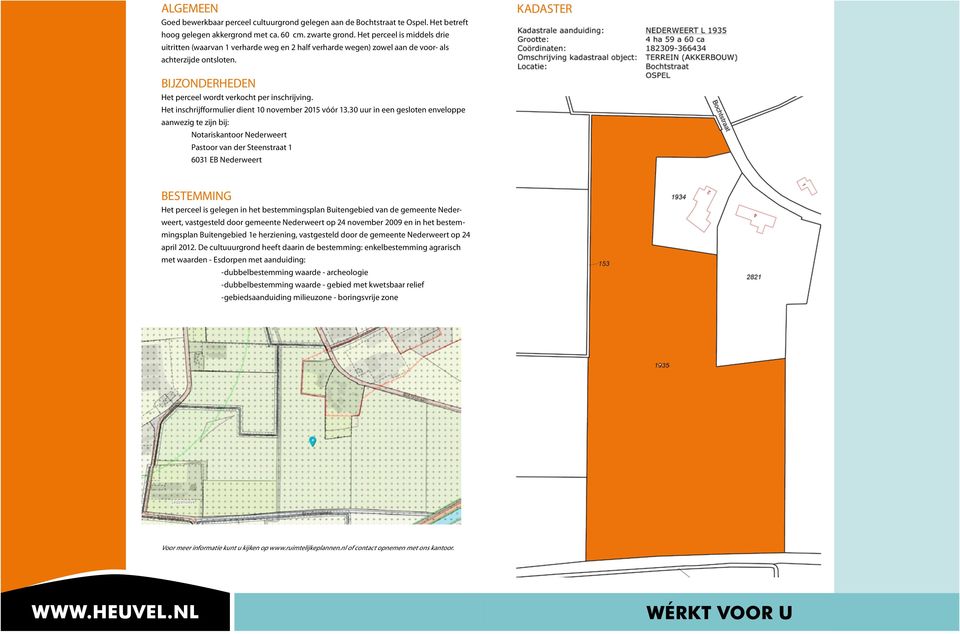 kadaster bijzonderheden Het perceel wordt verkocht per inschrijving. Het inschrijfformulier dient 10 november 2015 vóór 13.